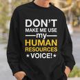 Dont Make Me Use My Human Resources Voice Tshirt Sweatshirt Gifts for Him