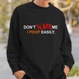 Dont Scare Me I Poop Easily Funny Sweatshirt Gifts for Him