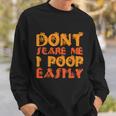 Dont Scare Me I Poop Easily Halloween Quote Sweatshirt Gifts for Him