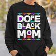 Dope Black Mom Sweatshirt Gifts for Him