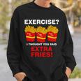 Exercise I Thought You Said French Fries Tshirt Sweatshirt Gifts for Him