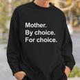 Feminist Mother By Choice For Choice Sweatshirt Gifts for Him