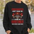 Firefighter Dont Thank Me Thank My Brother Who Never Game Back Thin Red Line Sweatshirt Gifts for Him