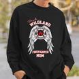 Firefighter Proud Wildland Firefighter MomSweatshirt Gifts for Him
