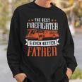 Firefighter The Best Firefighter And Even Better Father Fireman Dad Sweatshirt Gifts for Him