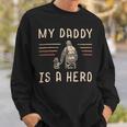 Firefighter Usa Flag My Daddy Is A Hero Firefighting Firefighter Dad V2 Sweatshirt Gifts for Him