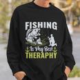 Fishing Is My Best Therapy Sweatshirt Gifts for Him