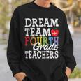 Fourth Grade Teachers Dream Team Aka 4Th Grade Teachers Sweatshirt Gifts for Him