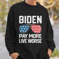 Funny Biden Pay More Live Worse Political Humor Sarcasm Sunglasses Design Sweatshirt Gifts for Him