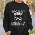 Funny Cat Person Sorry I Cant I Have Plans With My Cat Gift Sweatshirt Gifts for Him
