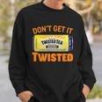 Funny Dont Get It Twisted Tea Meme Sweatshirt Gifts for Him