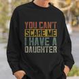 Funny Girl Dad Shirt Daddy Fathers Day I Have A Daughter Sweatshirt Gifts for Him