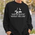 Funny Joe End Of Quote Repeat The Line V3 Sweatshirt Gifts for Him