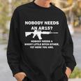 Funny Nobody Needs An Ar15 Nobody Needs Whiny Little Sweatshirt Gifts for Him