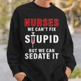 Funny Nurse Cant Fix Stupid Tshirt Sweatshirt Gifts for Him