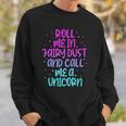 Funny Roll Me In Fairy Dust And Call Me A Unicorn Vintage Sweatshirt Gifts for Him