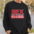 Funny Rude Sex Is Not The Answer Sweatshirt Gifts for Him