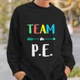 Funny Team P E School Strong Physical Teacher Sweatshirt Gifts for Him