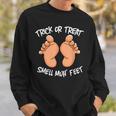 Funny Trick Or Treat Smell My Feet Halloween Gag Sweatshirt Gifts for Him