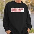 Funny Unemployed Lifeguard Life Guard Sweatshirt Gifts for Him