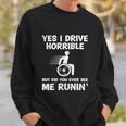 Funny Wheelchair Driver Disabled People Yes I Drive Horrible Sweatshirt Gifts for Him