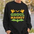 Ghoul Magnet Funny Halloween Quote Sweatshirt Gifts for Him