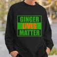 Ginger Lives Matter V2 Sweatshirt Gifts for Him