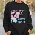 Girls Just Wanna Have Fundamental Rights V4 Sweatshirt Gifts for Him