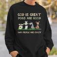 God Is Great Dogs Are Good And People Are Crazy Men Women Sweatshirt Graphic Print Unisex Gifts for Him