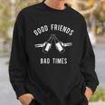 Good Friends Bad Times Drinking Buddy Sweatshirt Gifts for Him