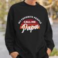 Grandpa Gift My Favorite People Call Me Papa Meaningful Gift Sweatshirt Gifts for Him