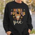 Here For The Pie Pumpkin Spice Autumn Fall Yall Thanksgiving Sweatshirt Gifts for Him