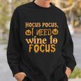Hocus Pocus I Need Wine To Focus Halloween Quote Sweatshirt Gifts for Him