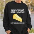 I Always Want More Parmesan But Im Embarrassed Sweatshirt Gifts for Him