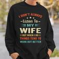 I Dont Always Listen To My Wife-Funny Wife Husband Love Sweatshirt Gifts for Him