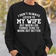 I Dont Always Listen To My Wife V2 Sweatshirt Gifts for Him
