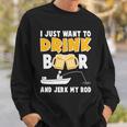 I Just Want To Drink Beer And Jerk My Rod Fishing Tshirt Sweatshirt Gifts for Him