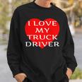 I Love My Truck Driver Trucker Girlfriend Wife Boyfriend V2 Sweatshirt Gifts for Him