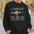 I Lubricate My Ar-15 With Liberal CUM Sweatshirt Gifts for Him