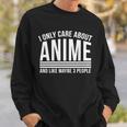 I Only Care About Anime And Like Maybe 3 People Tshirt Sweatshirt Gifts for Him