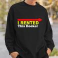 I Rented This Hooker Tshirt Sweatshirt Gifts for Him