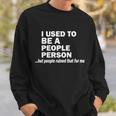 I Used To Be A People Person Sweatshirt Gifts for Him