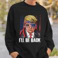 Ill Be Back Trump 2024 Usa Flag Patriotic 4Th Of July Gift Sweatshirt Gifts for Him