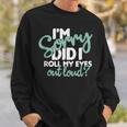 I’M Sorry Did I Roll My Eyes Out Loud V3 Men Women Sweatshirt Graphic Print Unisex Gifts for Him