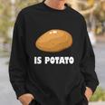 Is Potato Funny Meme Late Night Sweatshirt Gifts for Him