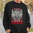 It Cannot Be Inherited Nor Can It Be Purchased Sweatshirt Gifts for Him