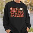 Its A Good Day To Read A Book Gifts For Book Lovers Sweatshirt Gifts for Him