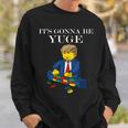 Its Going To Be Yuge - Trump Build A Wall Tshirt Sweatshirt Gifts for Him