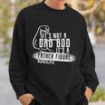 Its Not A Dad Bod Its A Father Figure Sweatshirt Gifts for Him