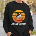 Join Us If You Dare Halloween Quote V6 Sweatshirt Gifts for Him